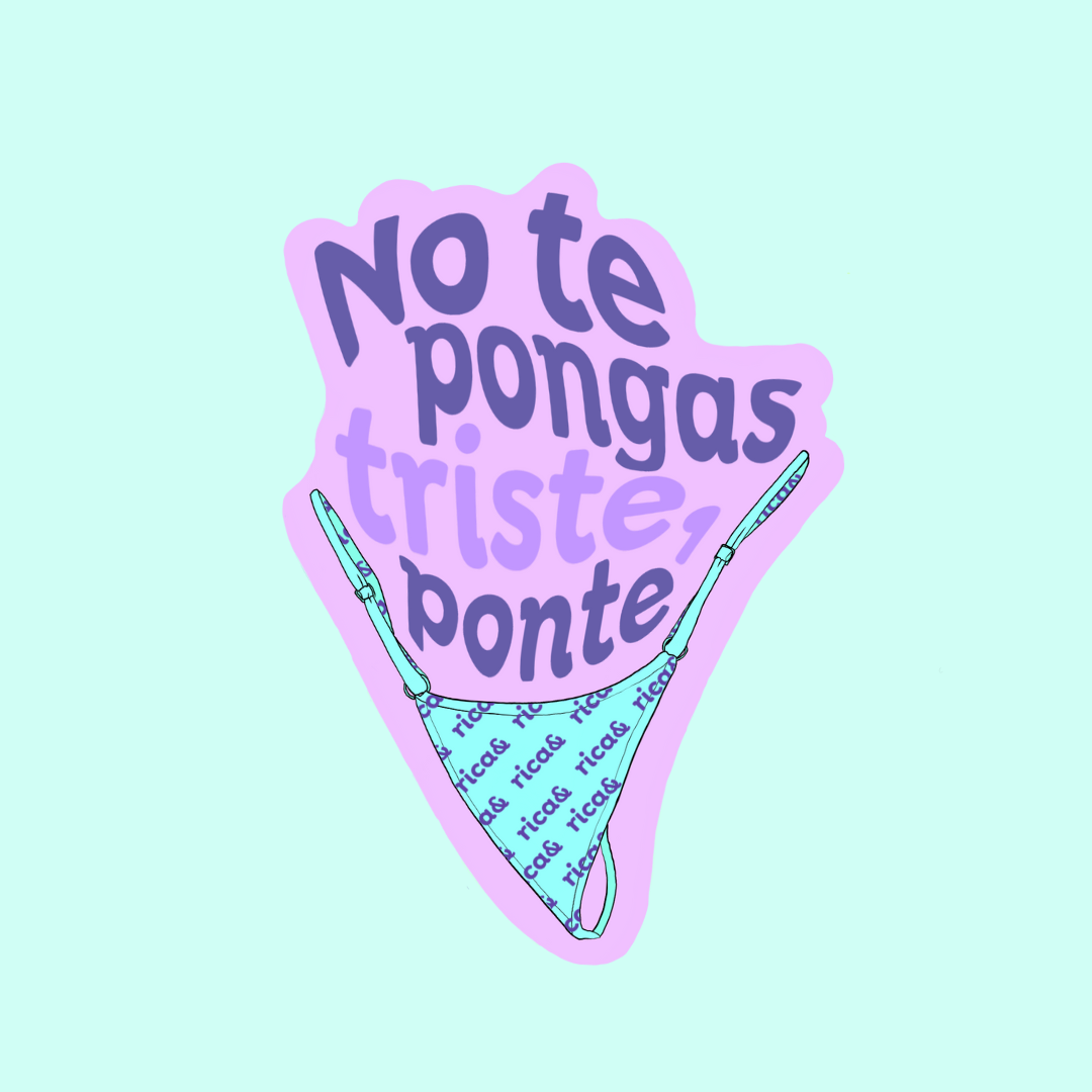 No te pongas triste, ponte rica&